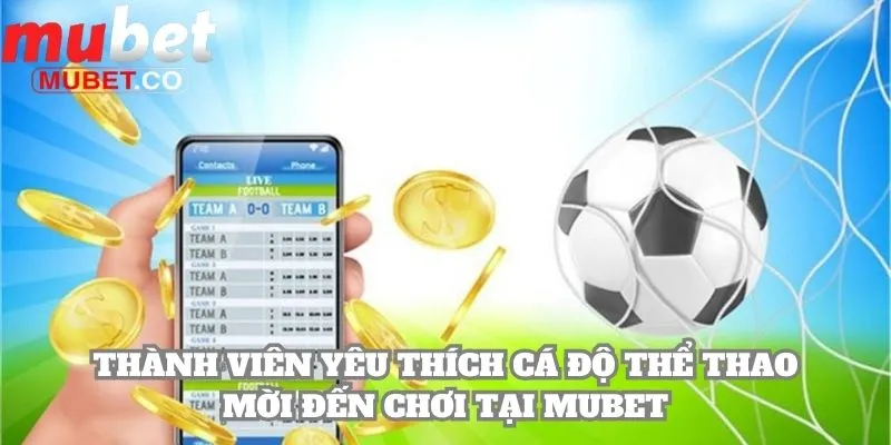 Mubet | Link Đăng Ký Chính Thức Của Mubet.com 2026 17 Thành viên yêu thích cá độ thể thao mời đến chơi tại Mubet